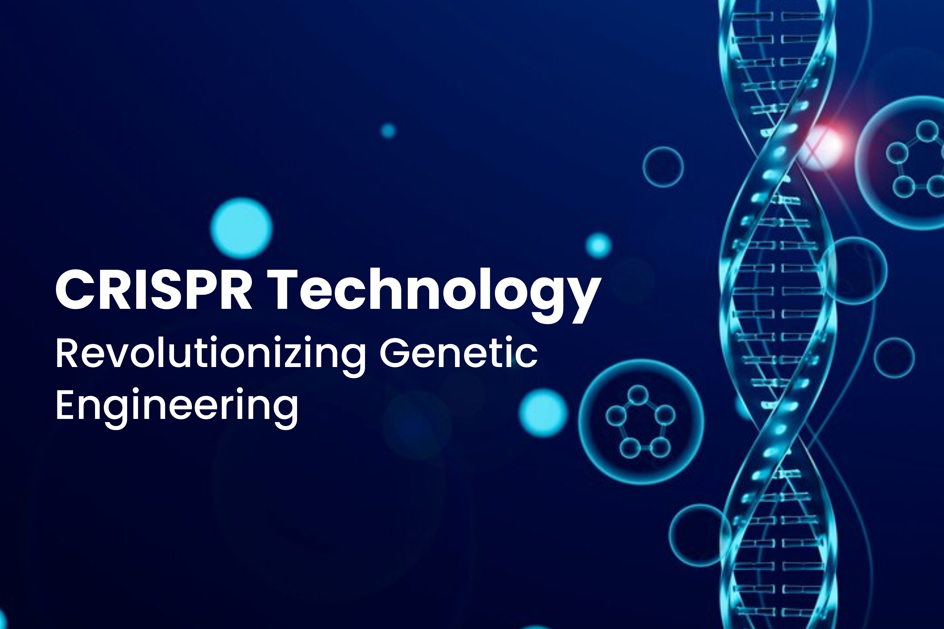 CRISPR Technology: Revolutionizing Genetic Engineering