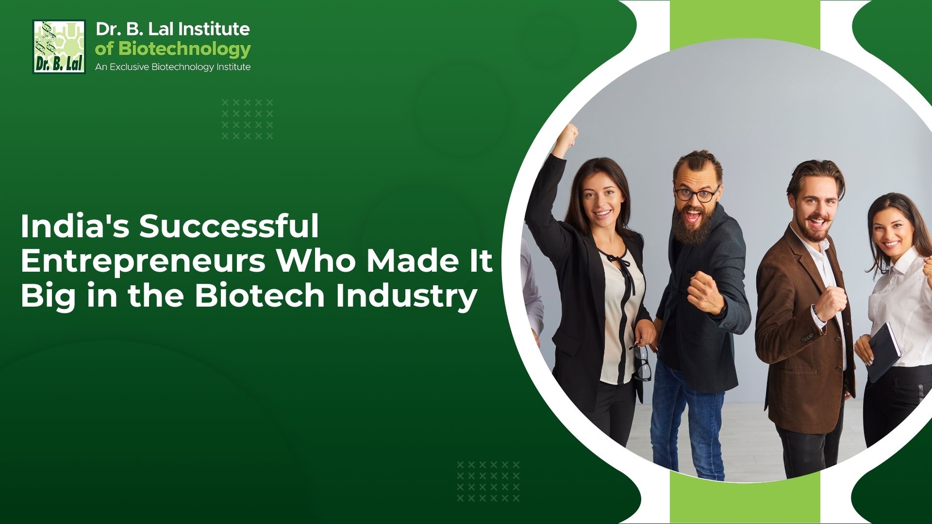 India's Successful Entrepreneurs Who Made It Big in the Biotech Industry