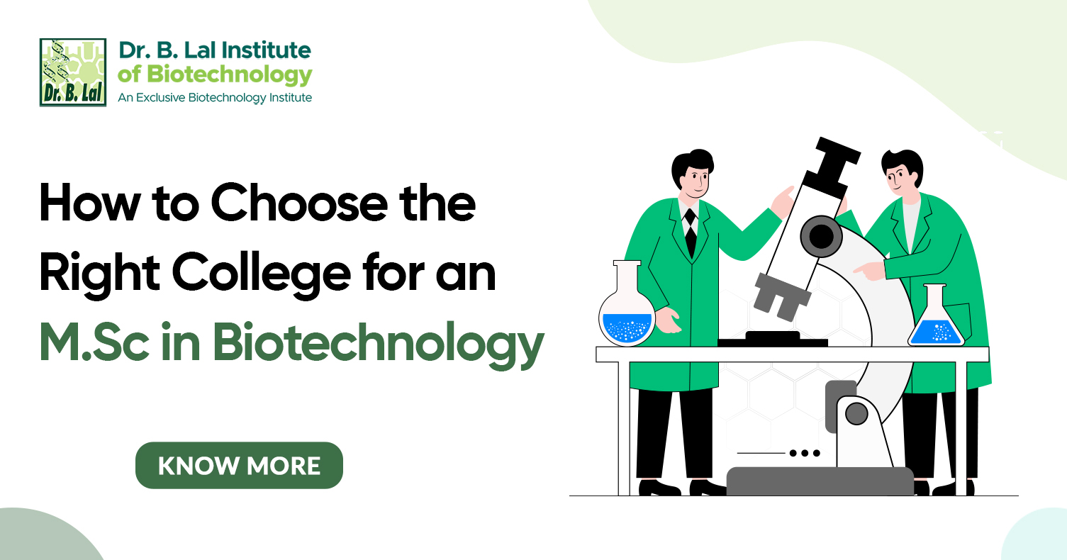 How to Choose the Right College for an M.Sc in Biotechnology: A Complete Guide for Students