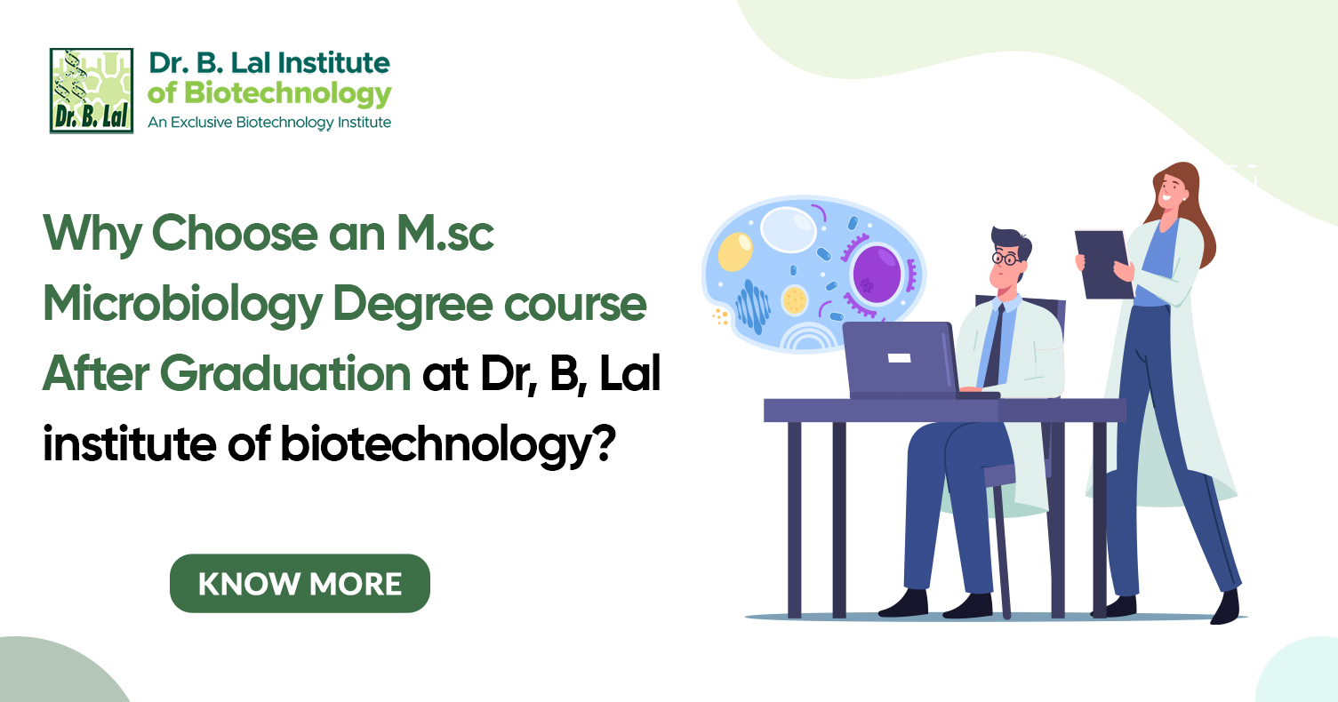 Why Choose an M.Sc. Microbiology Degree Course After Graduation at Dr. B. Lal Institute of Biotechnology?