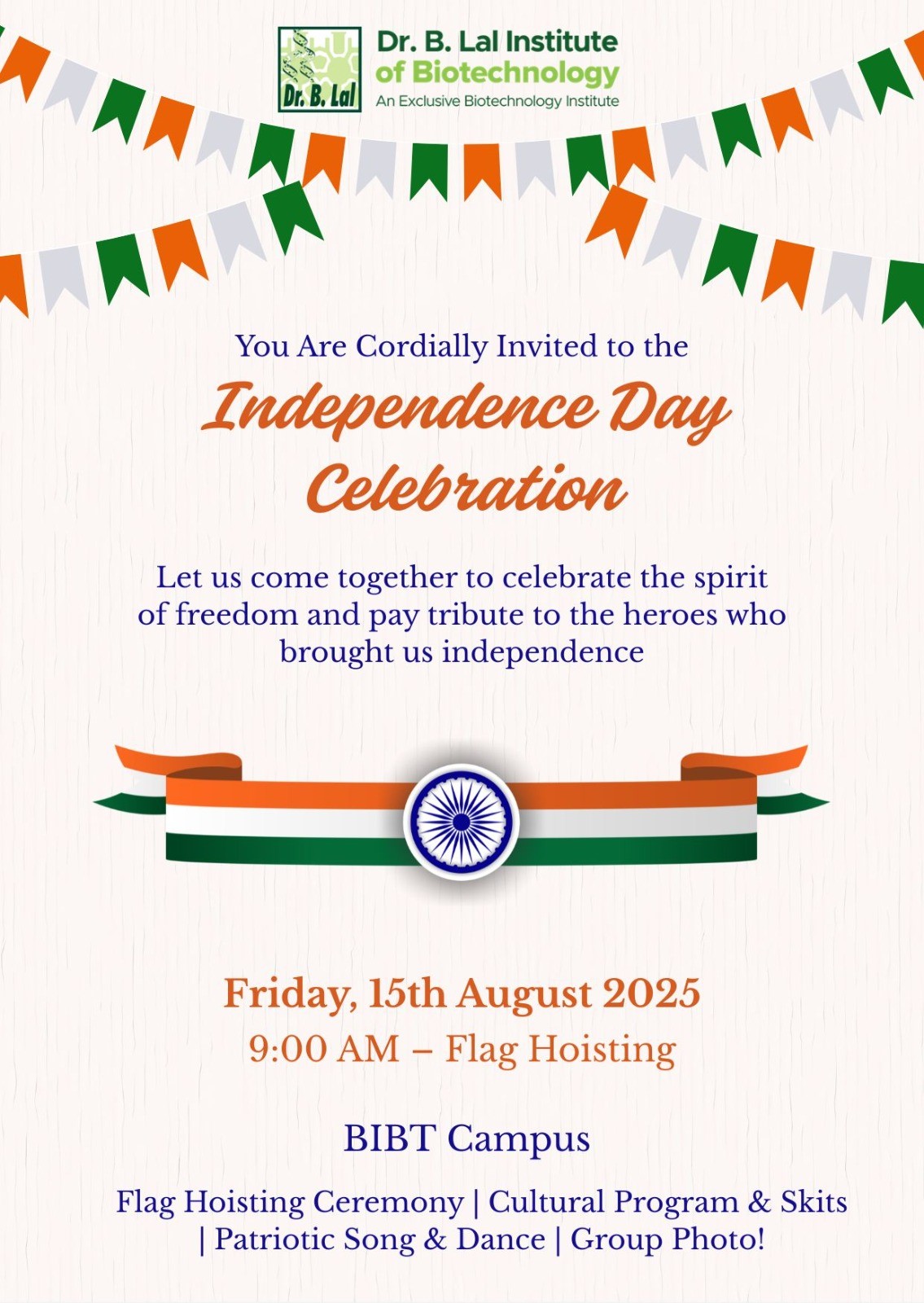 You are cordially invited to the Independence Day Celebration on Friday, 15th August, 2025, from 9:00 AM at the  BIBT campus.
