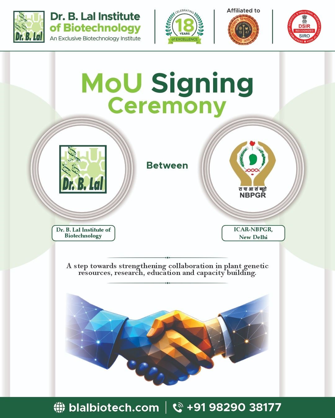 We are delighted to announce the signing of a Memorandum of Understanding (MoU) between ICAR- National Bureau of Plant Genetic Resources (ICAR-NBPGR), New Delhi, and Dr. B. Lal Institute of Biotechnology, Jaipur. This collaboration marks an important step towards strengthening student training, postgraduate research and academic collaboration in cutting-edge areas of biotechnology and related sciences.